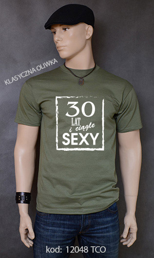 koszulka męska 30 LAT I CIĄGLE SEXY kolor klasyczna oliwka