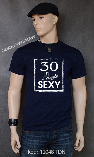 koszulka męska 30 LAT I CIĄGLE SEXY kolor ciemnogranatowy