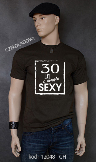 koszulka męska 30 LAT I CIĄGLE SEXY kolor czekoladowy