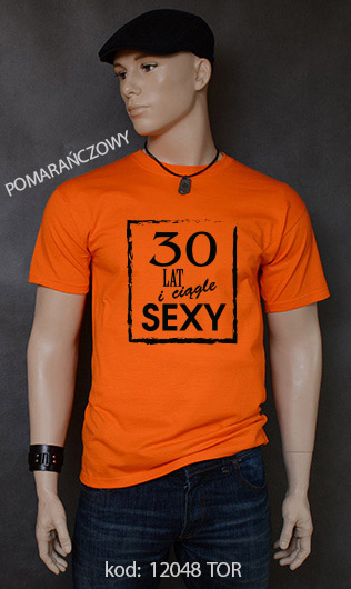 koszulka męska 30 LAT I CIĄGLE SEXY kolor pomarańczowy