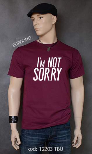 koszulka męska I'M NOT SORRY kolor burgund