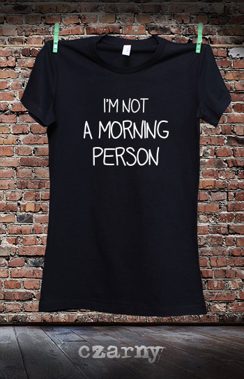 koszulka damska I'M NOT A MORNING PERSON kolor czarny