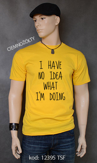 koszulka męska I HAVE NO IDEA WHAT I'M DOING kolor ciemnożółty