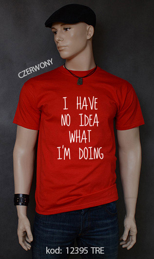 koszulka męska I HAVE NO IDEA WHAT I'M DOING kolor czerwony